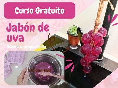 Clase Teórica-Práctica GRATUITA de Jabón Racimo de Uvas